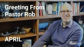 April Greeting from Pastor Rob Patterson