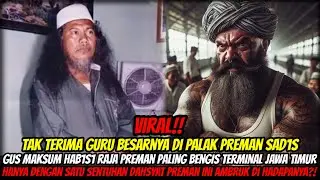 VIRAL!! TAK TERIMA GURUNYA DI P4L4K GUS MAKSUM NEKAT HAB1S1 RAJA PREMAN TERMINAL JAWA TIMUR!!