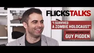 FlicksTalks: 'I Survived a Zombie Holocaust' writer-director Guy Pigden