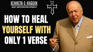 How to Heal Yourself with Only 1 Verse | Kenneth E. Hagin Motivation Speech