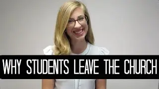 Why Students Leave the Church + How the Church can Help