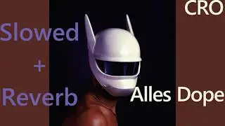 CRO - ALLES DOPE (slowed + reverb)