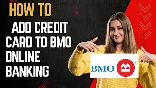 How to add credit card to BMO online banking I DOUBLE Z