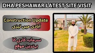 DHA Peshawar Site Visit | Sector Prism Main Entrance Gate | DHA & Northern Bypass Updates | DHA P