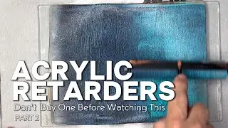Acrylic Retarders: Don't Buy One Before Watching This -- PART 2