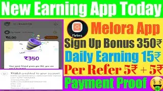 🤑Melora App Payment Proof | Melorra App | New Earning App | Melora App Se Paise Kaise Kamaye