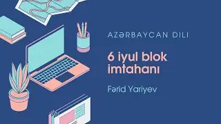 6 iyul blok imtahanı - Azərbaycan dili suallarının izahı (2025)