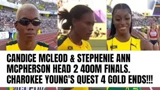 CANDICE MCLEOD & STEPHENIE ANN MCPHERSON HEAD 2 400M FINALS. CHAROKEE YOUNG'S QUEST 4 GOLD ENDS!!!