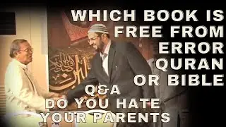 Q&A Do You Hate Your Parents: Which Book is Free From Error Quran or Bible 8/11