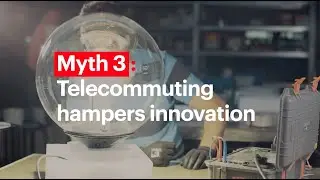 Myths about telecommuting. Myth 3: Telecommuting hampers innovation