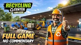 Recycling Center Simulator FULL GAME – Complete Gameplay | No Commentary
