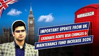 Important Update from UK | Graduate Route Visa Changes & Maintenance Fund Increase 2026
