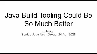 Java build tooling could be so much better! Seattle Java User Group 24 Apr 2025