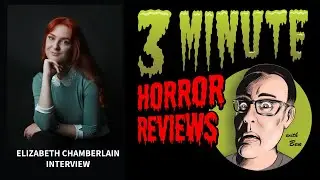 Three Minute Horror Interviews: Elizabeth Chamberlain