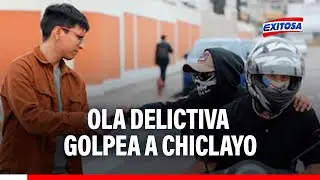 🔴🔵 Lambayeque: Ola criminal continúa golpeando a población de Chiclayo