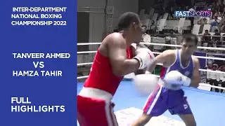 Hamza Tahir vs Tanveer Ahmed | Full Highlights | Inter-Department National Boxing Championship 2022