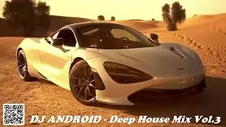 Deep House Drive, CAR MUSIC, Dj Android - Deep House MIX Vol.3, Музыка в Машину,  Кавер - Хиты.