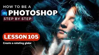 First Steps in Photoshop 105: Create a rotating globe