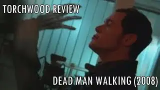 Torchwood Review: Dead Man Walking (2008)
