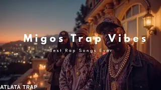 Migos Trap Vibes Новый хип-хоп ремикс Лучшие рэп-песни всех времен