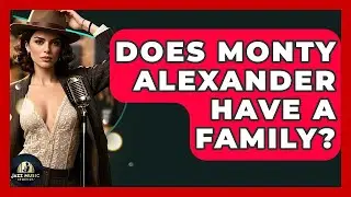 Does Monty Alexander Have A Family? - Jazz Music Legends
