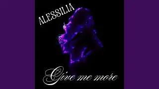 GIVE ME MORE
