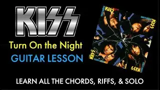 Turn On The Night Guitar Lesson KISS -  Riffs/Chords/Solo