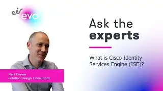 What is Cisco Identity Services Engine (ISE)? | Overview with Neal Dunne