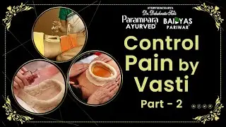 Control Pain By Vasti - Part - 2 || DR DEBABRATA SEN || PARAMPARA AYURVED || BAIDYAS PARIWAR || LIVE