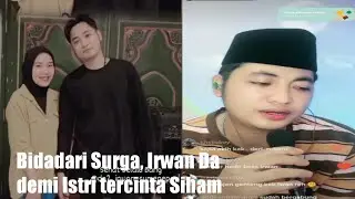 Bidadari Surga, Irwan Da demi Siham tercinta