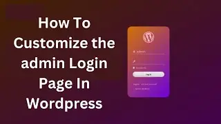 How to Customize the admin login page in WordPress | Custom Modern Login And Admin Dashboard