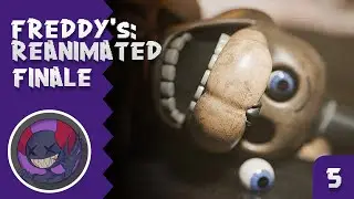 Freddy's Reanimated | Night 5 | Pt 5 (FINALE)