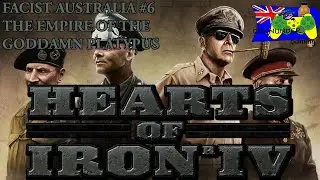 Hearts of Iron 4 - Fascist Australia #6 - EMPIRE OF THE GODDAMN PLATYPUS