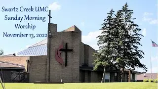 11-13-2022 - Swartz Creek UMC Sunday Morning Worship