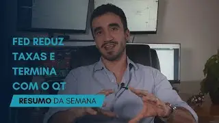 Fed reduz taxas e termina&nbsp;com&nbsp;o&nbsp;QT - Resumo Semanal (8 a 12 Dezembro)