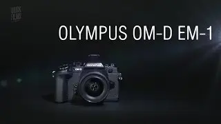 Olympus OM-D EM-1 review / Обзор Olympus OM-D EM-1