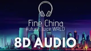 Future, Juice WRLD - Fine China (8D AUDIO)