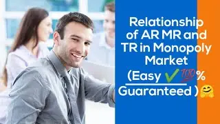 Relationship Between AR MR and TR in monopoly, Average Revenue,Marginal Revenue and Total Revenue