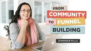 From Community to Funnel Building with Dominique Falla