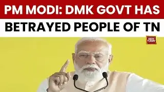 PM Modi: 'We Must Free Tamil Nadu From The Shackles Of The DMK' To Accelerate India's Growth