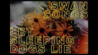 SWAN SONGS | Let Sleeping Dogs Lie (Official Video)