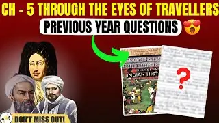 Top🤫PYQs Ch 5 (Through the Eyes of Travellers) | Class 12 History | 2025 boards
