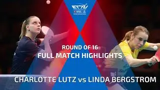 CHARLOTTE LUTZ vs LINDA BERGSTROM  FULL HIGHLIGHTS | CCB EUROPE TOP 16 CUP | ROUND OF 16