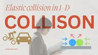 1D Elastic Collision Explained with Derivations and Numericals | Class 11 Physics
