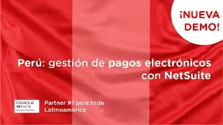 NetSuite para gesti&oacute;n de pagos electr&oacute;nicos en Per&uacute; | Oracle NetSuite | LatamReady