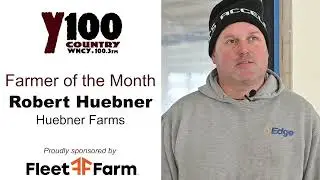 Y100 Farmer of the Month: Robert Huebner of Huebner Farms
