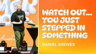 Watch Out... You Just Stepped In Something | Pastor Daniel Groves | Hope City