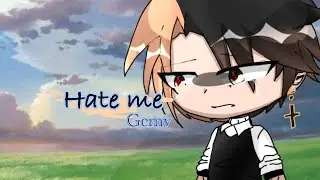『Hate me』《Gcmv/Gmv》『Star_LightYT』♫︎Inspired ♫︎  《Part 1 》
