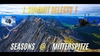 |Summit Selects| Explore Peak during 4 Seaons | FPV Drone Footage