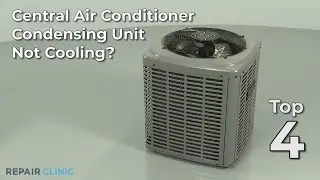 Central Air Conditioner Not Cooling &mdash; Central Air Conditioner Troubleshooting